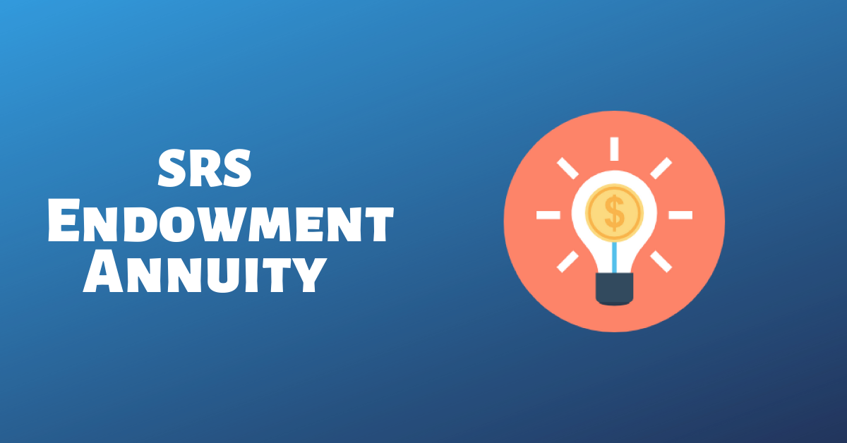 SRS Endowment (Annuity) Insurance Plans Guide for 2023